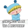 uze ¿ENTONCES YA ME VAS A RESPETAR?