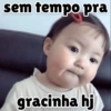 sem tempo pra gracinha hi