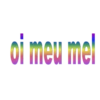oi meu mel