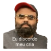 Eu discordo meu cria