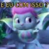 E EU COM ISSO?