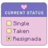 CURRENT STATUS Single Taken X Resignada