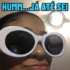 HUMM...JÁ ATÉ SEI