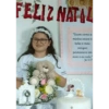 FELIZ NATAL "Quem come a minha carne e bebe o meu sangue permanece em mim e eu nele." Jo 6.57