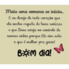 mais uma semana se inicia..... E eu desejo de todo coração que ela venha regada de boas notícias Deus esteja no controle de e que nossas vidas porque Ele sim sabe o que é melhor pra gente! 8.3 Bom dia!