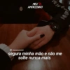MEU AMORZINHO **** /meuamorzinho segura minha mão e não me solte nunca mais SUON