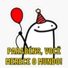 PARABÉNS, VOCÊ MERECE O MUNDO!