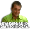 KYA KARE, AB HO GAYA TOH HO GAYA