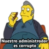 Nuestro administrador
es corrupto