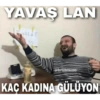 YAVAŞ LAN VALET @bruhtune KAÇ KADINA GÜLÜYON