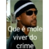 Que é mole viver do crime
