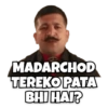 MADARCHOD TEREKO PATA BHI HAI?