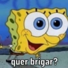 quer brigar?