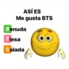 ASÍ ES Me gusta BTS Benuda Tiesa Salada h G