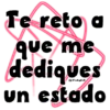 Te reto a que me dediques un estado