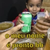 o meu nome
é pronto bb