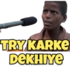 TRY KARKE DEKHIYE