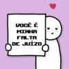 VOCÊ É MINHA FALTA DE JUÍZO