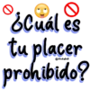 O ¿Cuál es tu placer prohibido?