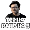 Tez Ho RAHE HO!!