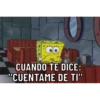 CUANDO TE DICE: "CUENTAME DE TI"