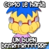 COMO Le haria UN buen brrrrrrrrrrRRr
