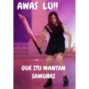 AWAS LU!! GUE ITU MANTAN SAMURAI