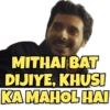 MITHAI BAT DIJIYE, KHUSI KA MAHOL HAI
