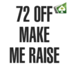 72 OFF MAKE ME RAISE