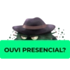 OUVI PRESENCIAL?