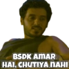 BSDK AMAR HAI, CHUTIYA NAHI