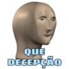 QUE DECEPÇÃO