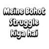 Meine Bohot Struggle kiya hai