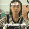 -B kesel tapi gak lupa selfie