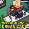 MINDS @omeninodohtml MEU CÓDIGO É MUITO ORGANIZADO