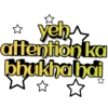 ✩ yeh attention ka bhukha hai ☆