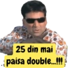 25 din mai paisa double...!!!