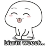 biarin weeek...