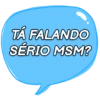 TÁ FALANDO SÉRIO MSM?