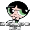 @baewhorx Me molesta que me ignores
