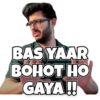 BAS YAAR BOHOT HO GAYA!!