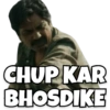 CHUP KAR BHOSDIKE