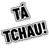 TÁ TCHAU!