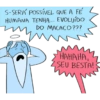 S-SERÁ POSSÍVEL QUE A FÉ HUMANA TENHA... EVOLUÍDO DO MACACO??? 노 > НАНАНА, SEU BESTA!