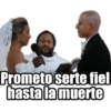Prometo serte fiel hasta la muerte