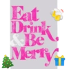 Eat Drink & Be Merty