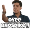 oyee BHOSDIKE!!