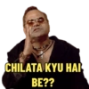 CHILATA KYU HAI BE??