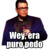Wey era puro pedo