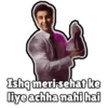 Ishq meri-sehat ke liye achha nahi hai